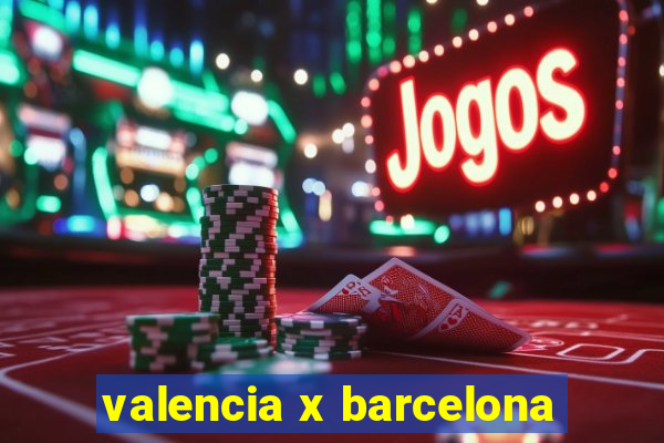 valencia x barcelona